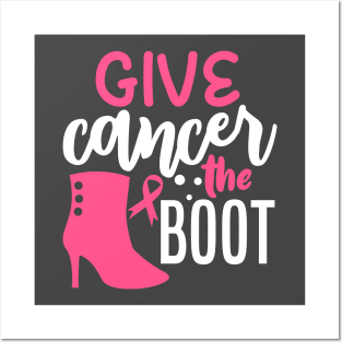 Give Cancer The Boot Posters and Art